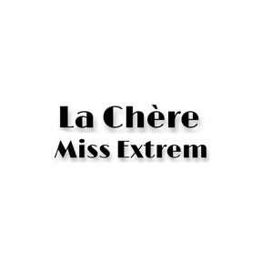 La Chére, Miss Extrem